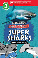 EVERYTHING AWESOME ABOUT: SUPER SHARKS (SCHOLASTIC READER, LEVEL 3)