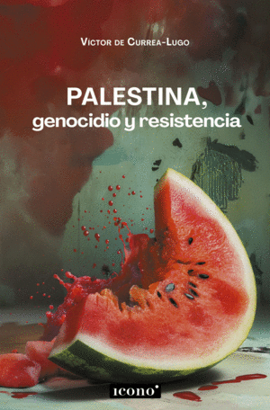 PALESTINA, GENOCIDIO Y RESISTENCIA