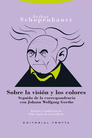 SOBRE LA VISION Y LOS COLORES. SEGUIDO DE LA CORRESPONDENCIA CON JOHANN WOLFGANG GOETHE