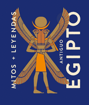 MITOS + LEYENDAS ANTIGUO EGIPTO