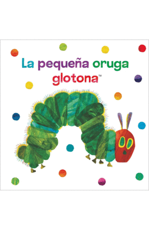 LA PEQUEÑA ORUGA GLOTONA. LIBRO DE TELA PARA ABRAZAR