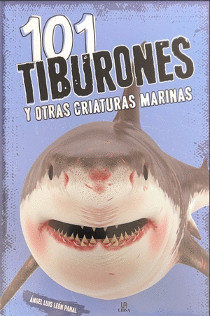 101 TIBURONES Y OTRAS CRIATURAS MARINAS