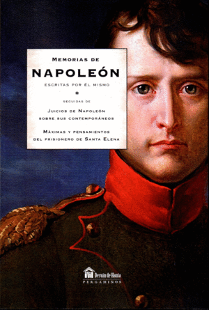 MEMORIAS DE NAPOLEON ESCRITAS POR EL MISMO: MÁXIMAS Y PENSAMIENTOS DEL PRISIONER