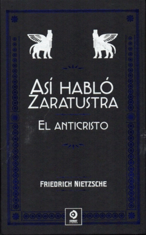 ASÍ HABLÓ ZARATUSTRA ; EL ANTICRISTO