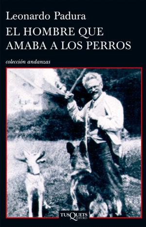 EL HOMBRE QUE AMABA A LOS PERROS. PADURA, LEONARDO. Libro en papel.  9789584238887 Tornamesa