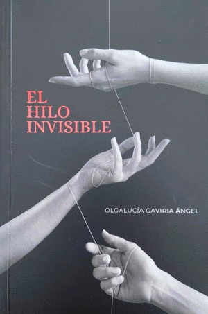 EL HILO INVISIBLE. GAVIRIA ANGEL, OLGALUCÍA. Libro en papel. 9789584936462  Tornamesa