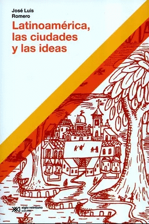 LATINOAMERICA (4ª ED) LAS CIUDADES Y LAS IDEAS