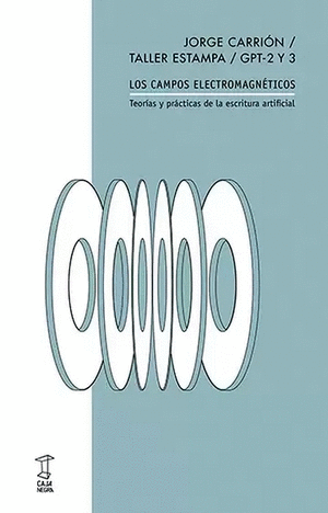 LOS CAMPOS ELECTROMAGNETICOS TEORIAS Y PRACTICAS DE LA ESCRITURA ARTIFICIAL